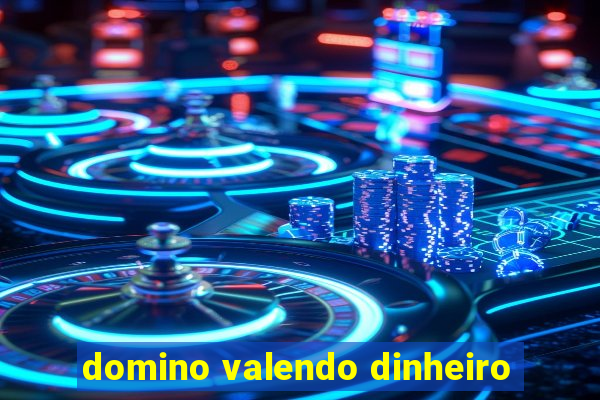 domino valendo dinheiro